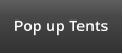 Pop up Tents