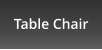 Table Chair